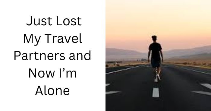AITA for Worrying About Losing My Travel Partners and Being Alone for 4 Days?