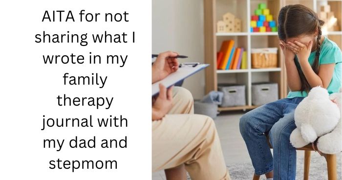 AITA for Not Sharing My Family Therapy Journal with My Dad and Stepmom?
