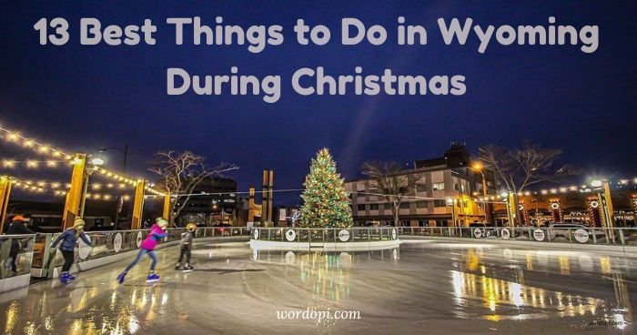 13 Best Things to Do in Wyoming During Christmas