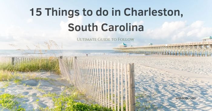 15 Things to do in Charleston, South Carolina