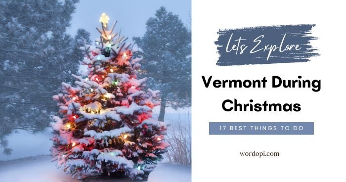 17 Best Things to Do in Vermont During Christmas