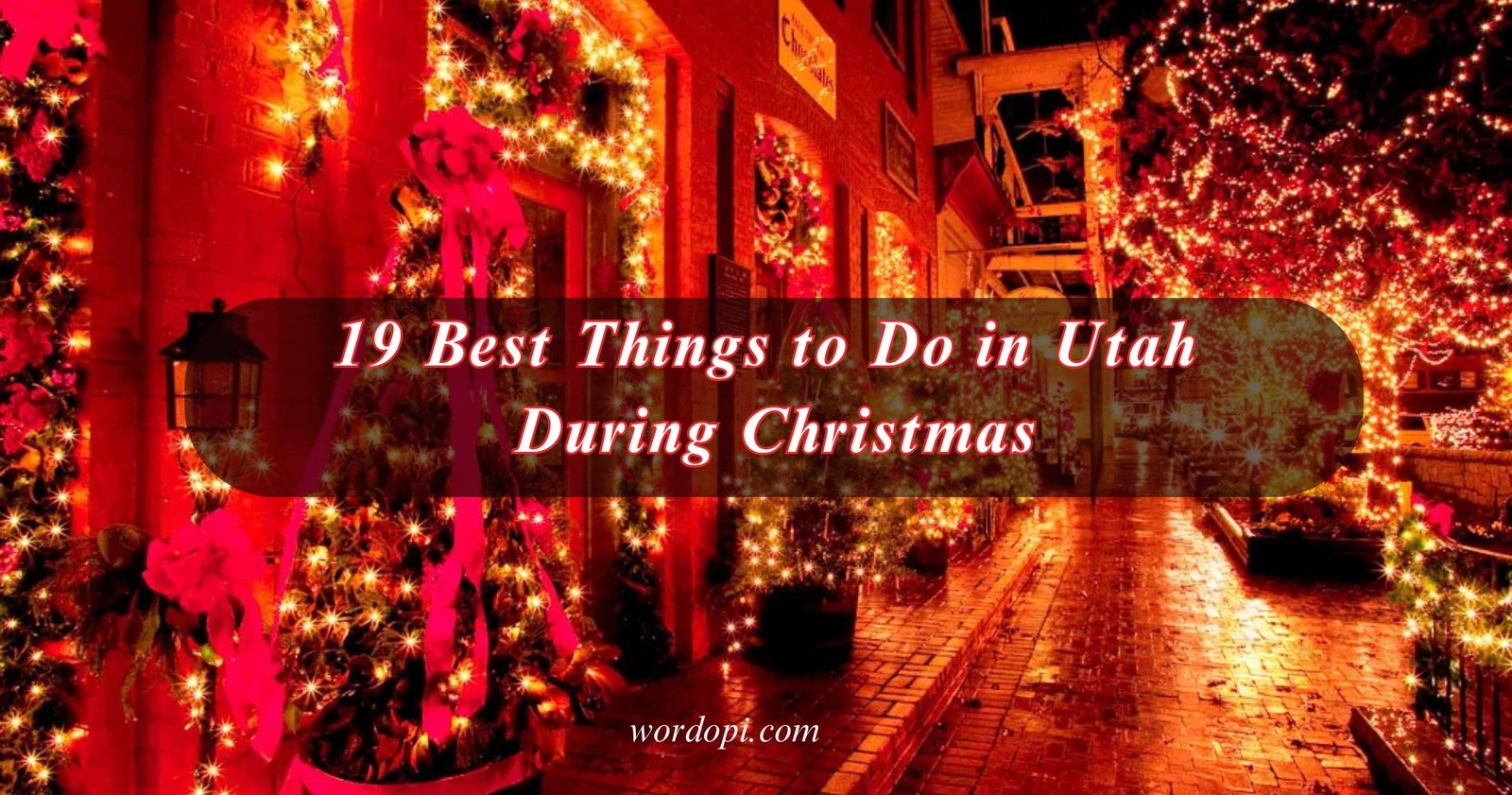 19 Best Things to Do in Utah During Christmas