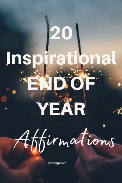 20 Inspirational END OF YEAR Affirmations